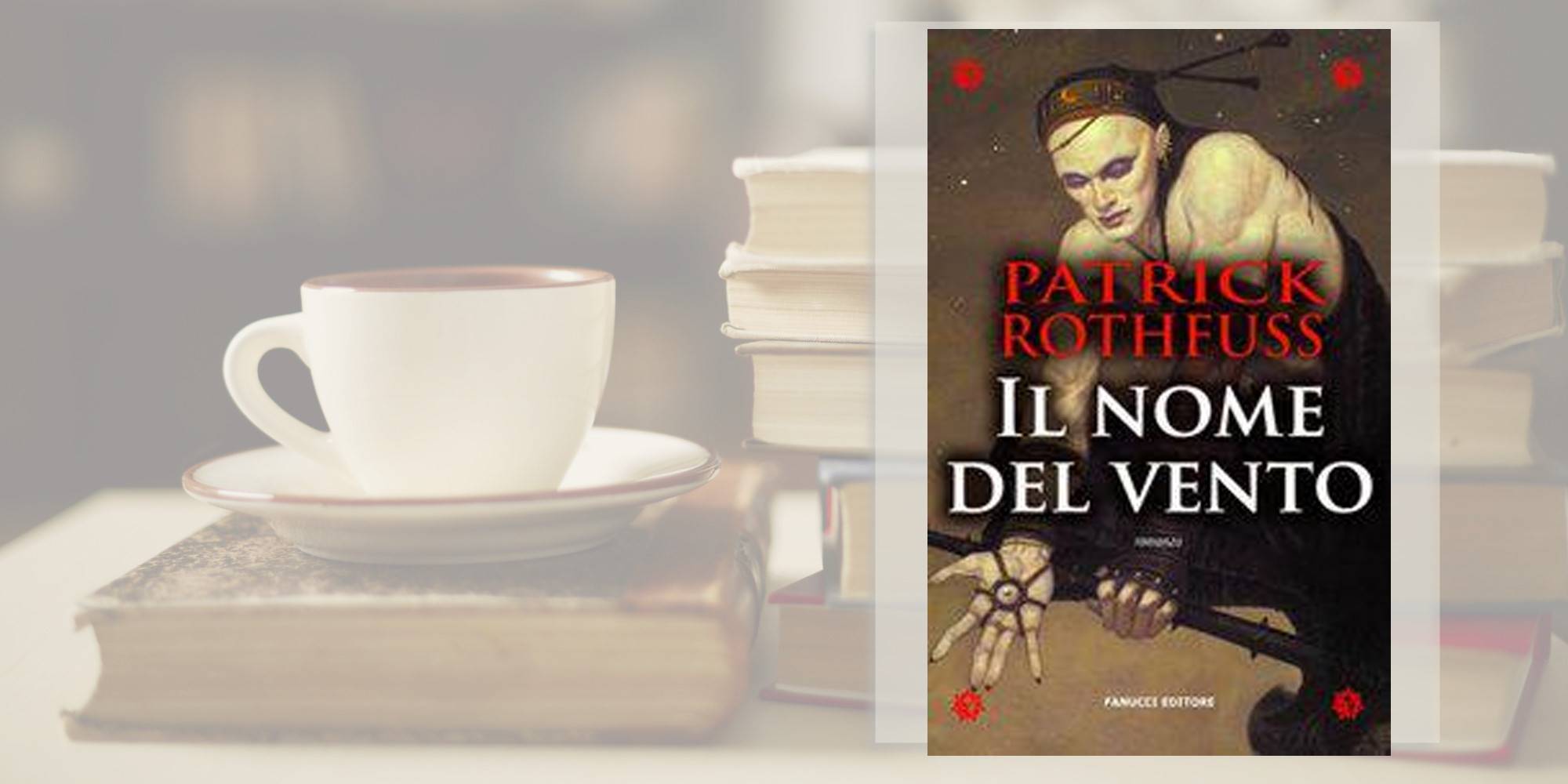 Il nome del vento di Patrick Rothfuss, personale recensione