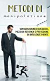 Metodi di manipolazione: Conversazioni di successo,  mezzi di retorica e protezione da influenze mirate