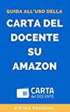 Guida all'uso della Carta del Docente su Amazon: Come convertire il bonus docenti (o il bonus 18app) in codice promozione Amazon e usarlo per acquistare libri e ebook