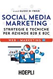 Social Media Marketing: Strategie e tecniche per aziende B2B e B2C