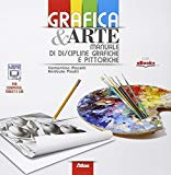 Grafica & arte. Manuale di discipline grafiche e pittoriche. Per i Licei e gli Ist. magistrali. Con e-book. Con espansione online