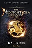The Midnight Sea: Il Quarto Elemento - Libro I