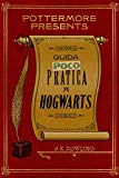 Guida (poco) pratica a Hogwarts (Pottermore Presents (Italiano) Vol. 3)